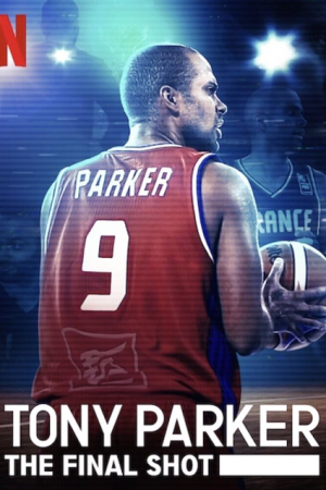 Tony Parker The Final Shot (2021) โทนี่ ปาร์คเกอร์ ช็อตสุดท้าย