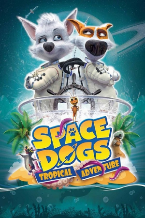 Space Dogs Tropical Adventure (2020) สเปซด็อก มะหมาผจญภัยกลางทะเล