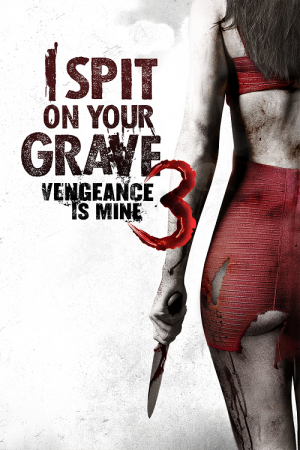 I Spit on Your Grave 3 Vengeance is Mine (2015) เดนนรกต้องตาย