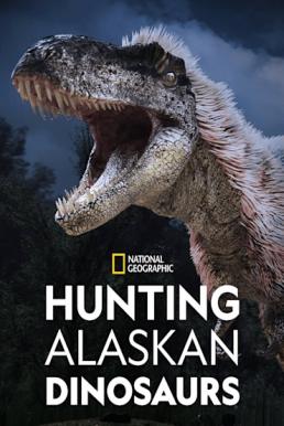 Hunting Alaskan Dinosaur’s (2022)